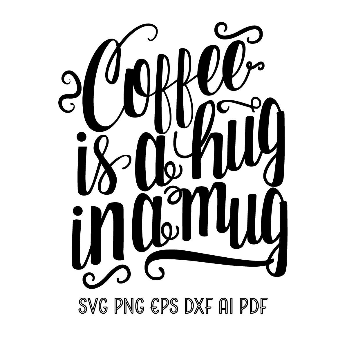 Coffee is A Hug in A Mug SVG Cutting Files for Cricut, Silhouette Cameo, Coffee Quote, Coffee