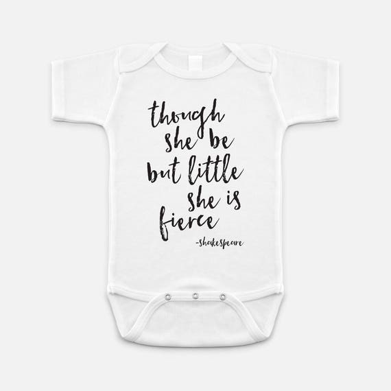 Items similar to Baby One Piece Onesie "Though She Be But Little She Is Fierce" Baby Onesie