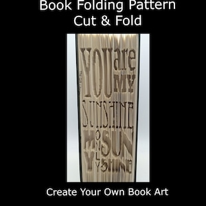 Book Folding PATTERN~Cut & Fold ~  You are my sunshine, my only sunshine