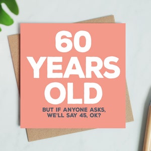 60 jaar oud: grappige kaart voor 60e verjaardag