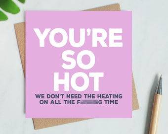 You're So Hot (we don't need the heating on all the ****ing time) card