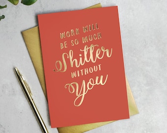 El trabajo será una mierda sin ti.