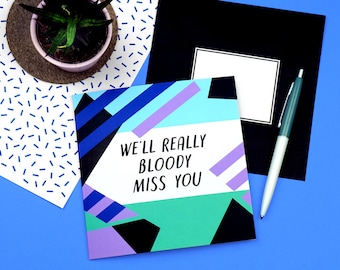 Funny Leaving Card - We'll Really Bloody / ****ing Miss You