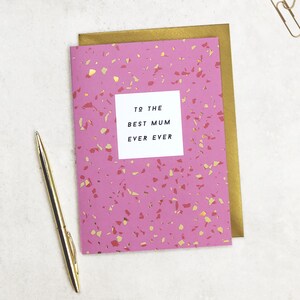 To The Best Mum Ever Ever - Birthday Card / Mother&#39;s Day Card
