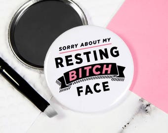 Resting Bitch Face Pocket Mirror/badge/bottle opener