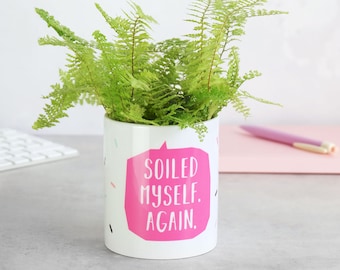 Soiled Myself. Again indoor plant pot