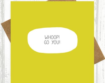 Funny Congratulations Card - Whoop! Go You!