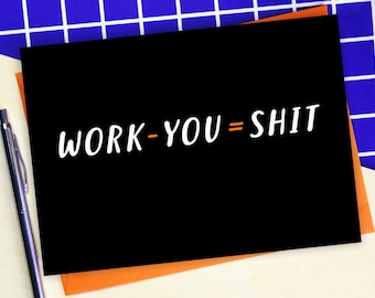 Work - You = Shit Leaving Card