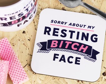 Resting Bitch Face Coaster