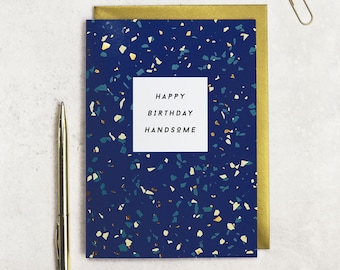 Happy Birthday Handsome - Birthday Card