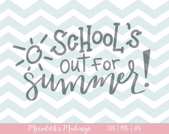 Hand Lettered School's Out SVG - School's Out for Summer SVG png jpg - Silhouette Cricut School's Out Cut File - Summer Vacation SVG