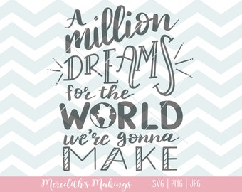 A Million Dreams for the World We're Gonna Make hand lettered SVG | Greatest Showman SVG cut file for Cricut and Silhouette