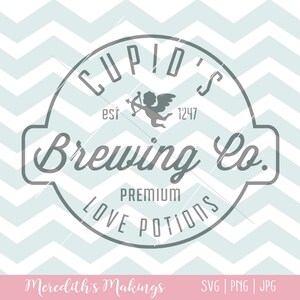 Cupid&#39;s Brewing Co SVG | Valentine SVG | Valentine&#39;s Day Shirt | Cricut | Silhouette |