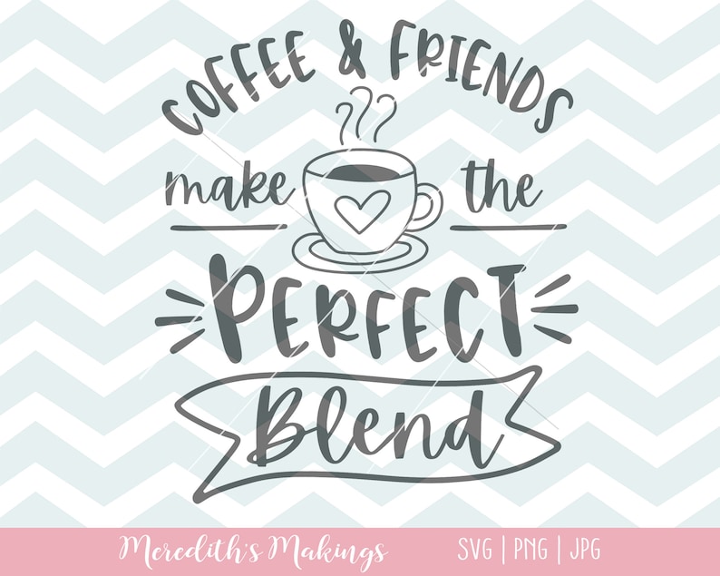Download Coffee and Friends Make the Best Blend SVG Coffee Sign SVG | Etsy