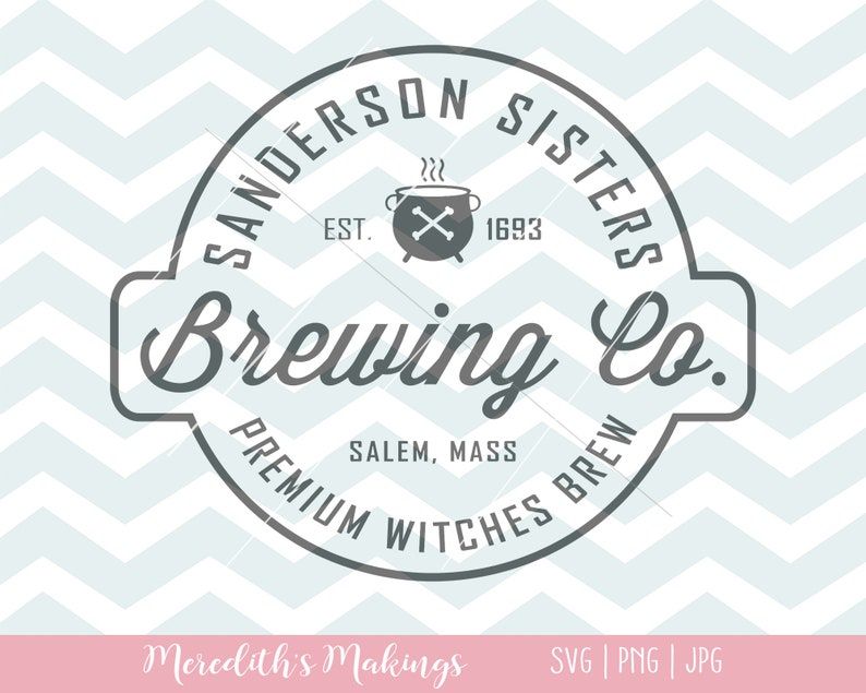 Sanderson Sisters Brewing Co SVG | Hocus Pocus SVG | Halloween | Cricut | Silhouette | 