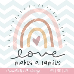Love makes a family SVG | Adoption Shirt SVG | Boho Rainbow | Silhouette and Cricut cut file