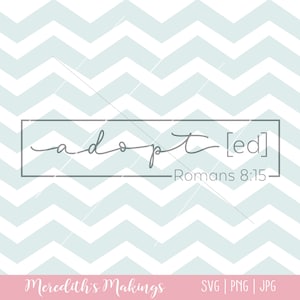 May include: A digital download of a graphic with a chevron pattern background. The graphic features the text "adopted" in cursive script with the word "ed" in brackets. The text "Romans 8:15" is below the word "adopted". The graphic is in black and white with a light blue background.