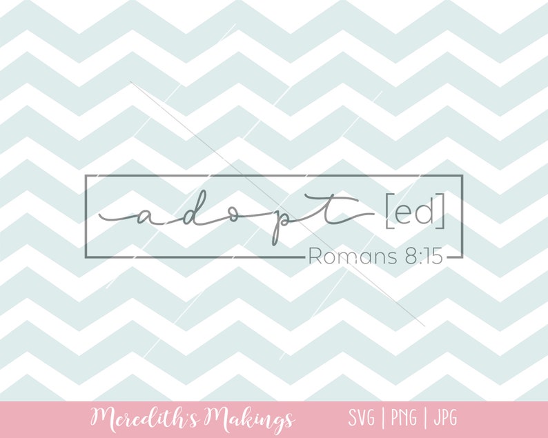 Adopted SVG | Adoption Shirt SVG | Romans 8:15 | Silhouette and Cricut ...