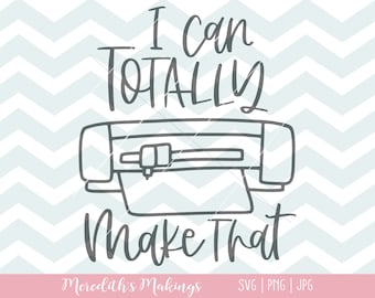 I Can Totally Make That SVG | Crafter SVG | Crafty Life SVG | Silhouette Cameo 4 icon | Cricut icon