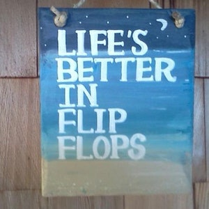 Rustic " Life's better in flip flops" Handmade, Handpainted Wooden Sign ( Beach Salty Decor)