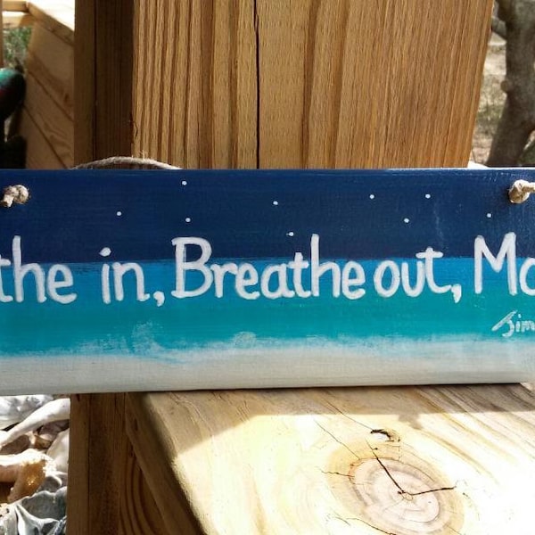 Breathe in, Breathe out, Move on,  Handmade , Handpainted Wooden Sign, Jimmy Buffett qoute (beach Salty Decor)