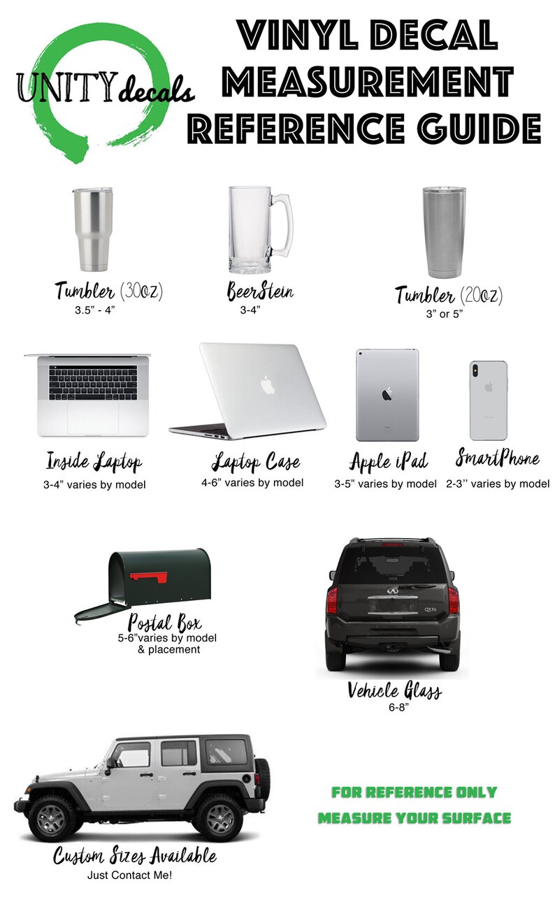 May include: A guide for measuring surfaces for vinyl decals. The guide includes images of various items, such as tumblers, laptops, mailboxes, and vehicles, with their approximate dimensions in inches. The text "FOR REFERENCE ONLY MEASURE YOUR SURFACE" is displayed at the bottom of the guide.