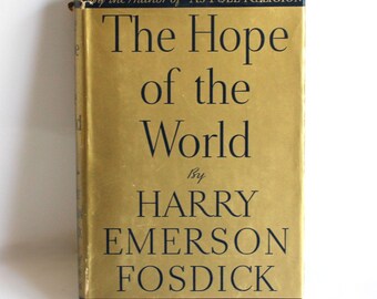 The Hope of the World Harry Emerson Fosdick 1933 Edition Harper and Brothers