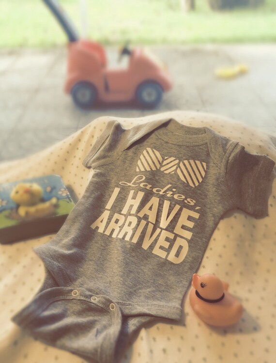Ladies I Have Arrived Baby Boy Newborn Gray Bodysuit With