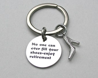 Retirement Keychain , Stainless Steel "No One Can Ever Fill Your Shoes - Enjoy Retirement - AAA Quality - Retirement Keyring - Under 20, K50