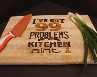 11x14x1" 99 Problems Cutting Board, Father's Day Gift,Graduation Gift, Gift for Hip Hop lover, Chef Gift, Kitchen Gift, Music Lover