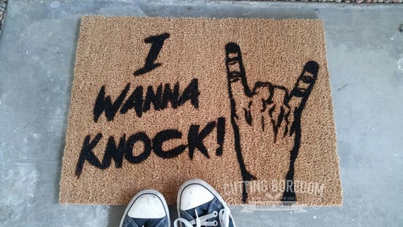 I Wanna Knock A Doormat For Those Who Rock