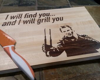 11x14x1 I will find you and I will Grill you.. the cutting board, Kitchen Pun funny Cutting Board, Custom cutting board, Tough guy