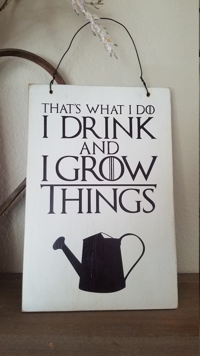 Drink and Grow Things Rustic Sign FREE SHIPPING Farmhouse sign, Gardener, Plants, Flower, Back Yard image 3