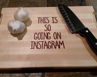 11x14x1 This is so going on Instagram Cutting Board. Blogger gift. Personalized. Custom Cutting Board. Funny Cutting Board