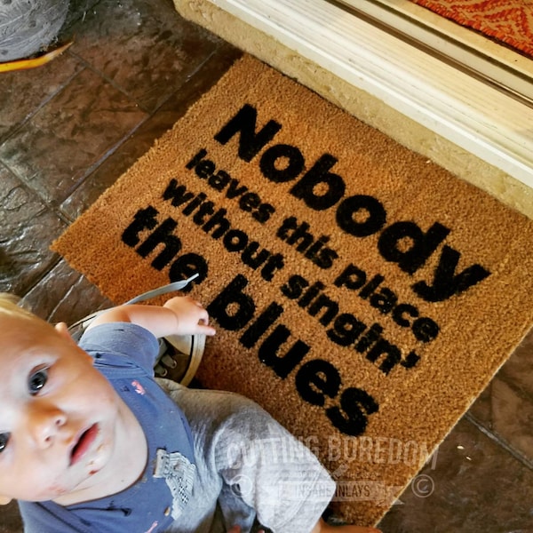 Funny doormat Nobody leaves this place without singin the blues,  entry rug,  movie quote,  adventures