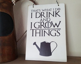 Drink and Grow Things Rustic Sign FREE SHIPPING - Farmhouse sign, Gardener, Plants, Flower, Back Yard