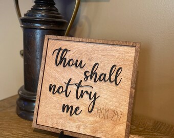 Thou Shall Not Try Me, Mom Sign, Sign For Kids, Wooden Sign, Farmstyle Sign, Funny Sign, House warming gift, Mom Gift, Friend gift