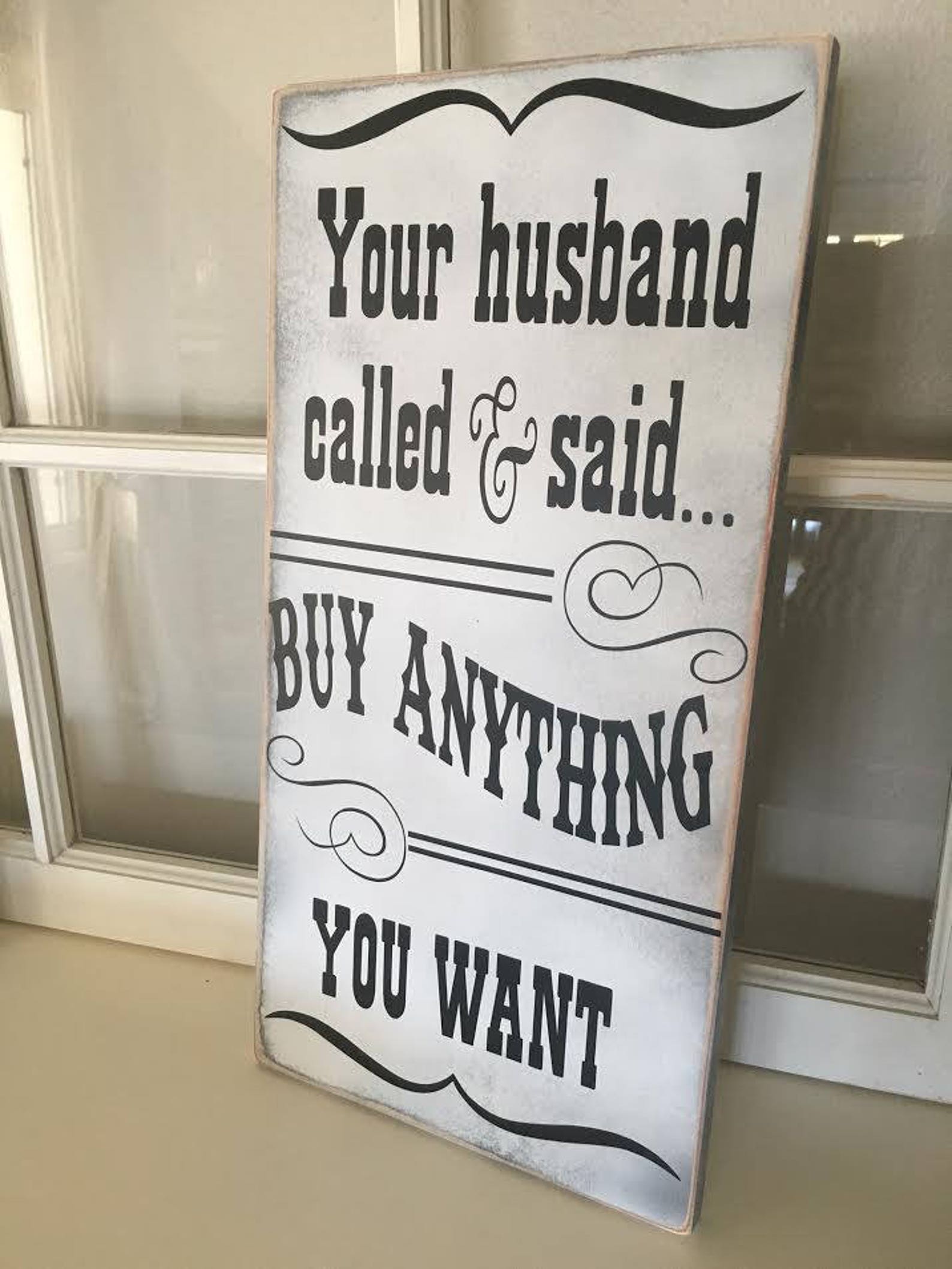 Your Husband Called He Said to Buy Anything You Want Wooden - Etsy