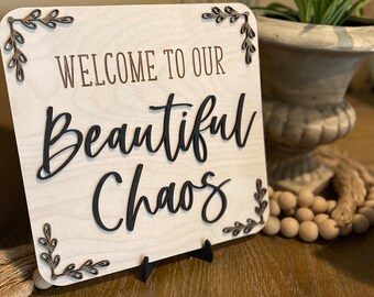 Welcome To Our Beautiful Chaos, Farmstyle Sign, House Warming Gift, Mom Gift, Friend Gift, Handmade Sign, 3 Dimensional Sign