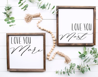 love you more love you most sign,Set of 2 Signs,Master Bedroom wall decor,Farmhouse Bedroom Decor,Kids Bedroom Sign,Bedroom Sign,nightstand