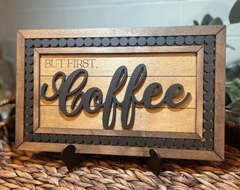 but first coffee, coffee sign, coffee, coffee bar sign, coffee bar, kitchen sign, counter sign, coffee drinkers, 3d sign