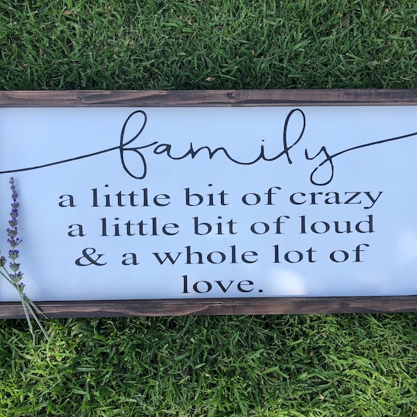 Family a Little Bit of Crazy a Little Bit of Loud and a Whole Lot of ...