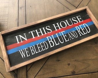 In this house we bleed Blue and Red,Fireman and Police Sign,Blue and Red,thin blue and red line,Law Enforcement,Firefighter