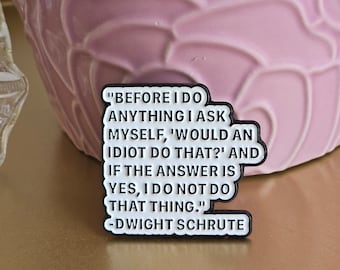 The Office Pin /  Dwight Schrute Quote Pin / TV show pin / Pop Culture Pin