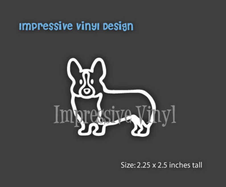 May include: White outline of a corgi dog with the text "Impressive Vinyl" below. The dog is 2.25 inches wide and 2.5 inches tall.