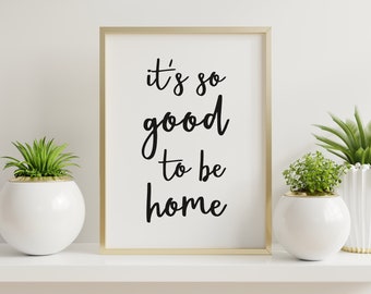 It's So Good To Be Home Quote Print