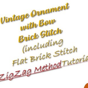 May include: A digital image with yellow text on a white background. The text reads "Vintage Ornament with Bow Brick Stitch (including Flat Brick Stitch ZigZag Method Tutorial)".