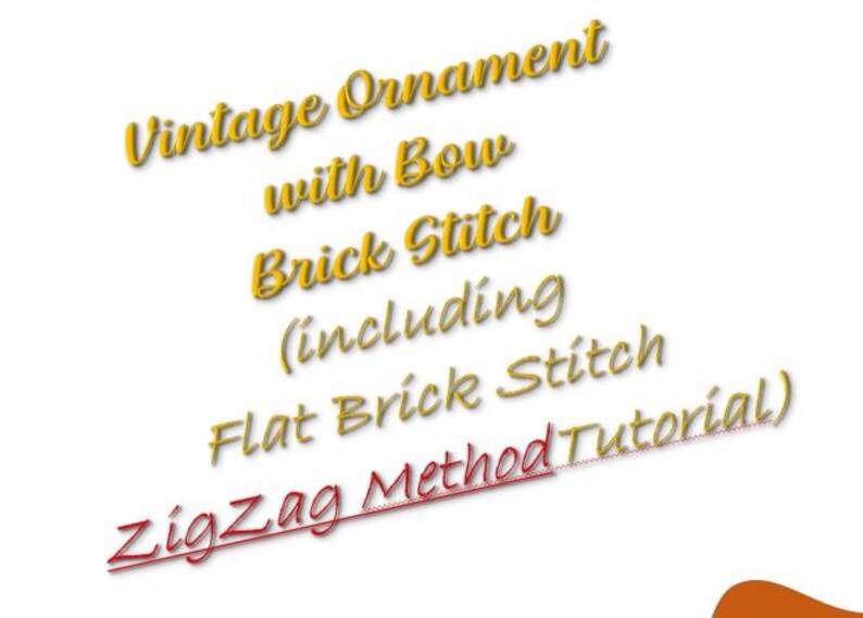 May include: A digital image with yellow text on a white background. The text reads "Vintage Ornament with Bow Brick Stitch (including Flat Brick Stitch ZigZag Method Tutorial)".