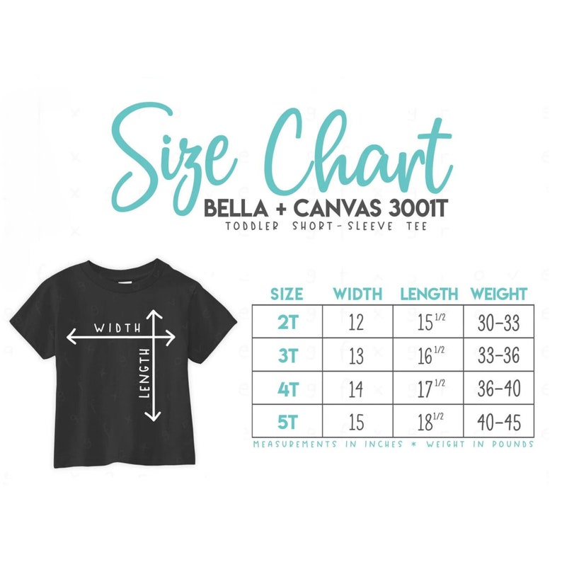 May include: Size chart for Bella + Canvas 3001T toddler short sleeve tee. The chart shows sizes 2T through 5T with corresponding width, length, and weight measurements in inches and pounds.