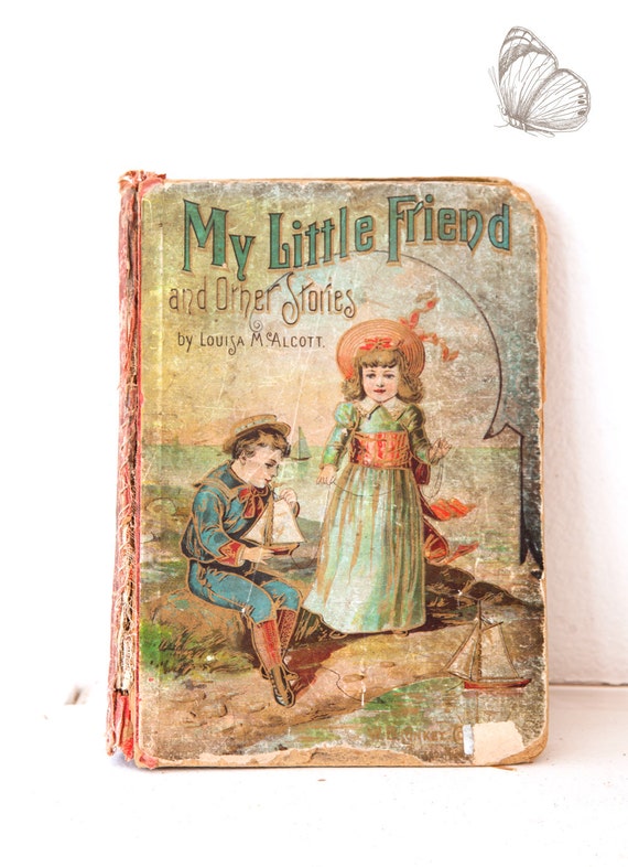 SALE - 1800s Children Book - My Little Friend - Louisa May Alcott - Shabby Chic Children's Room
